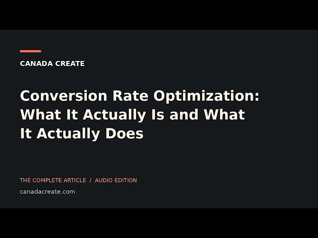 Conversion Rate Optimization: What It Actually Is and What It Actually Does