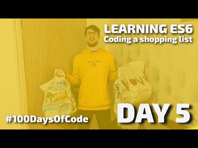 DAY 5 - Learning ES6, How To Code a Shopping List - #100DaysOfCode
