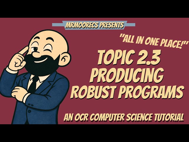 2.3 Producing Robust Programs Full Topic Revision | OCR J277 9-1 Computer Science