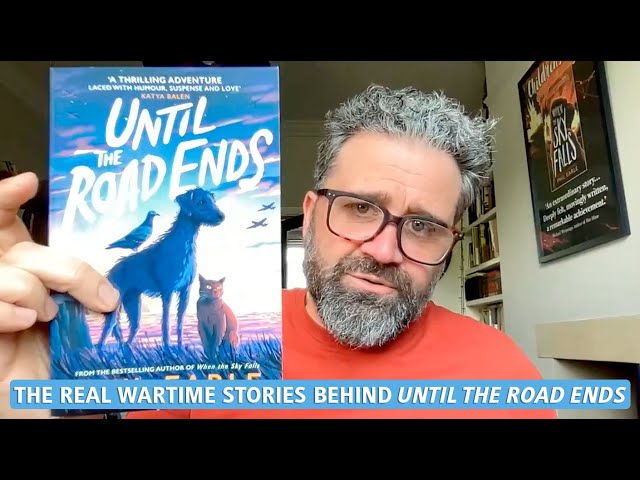 Phil Earle on the real wartime stories behind Until the Road Ends
