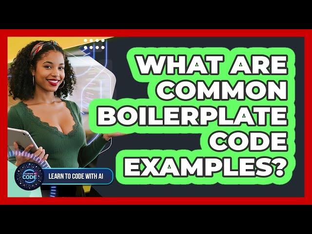 What Are Common Boilerplate Code Examples?