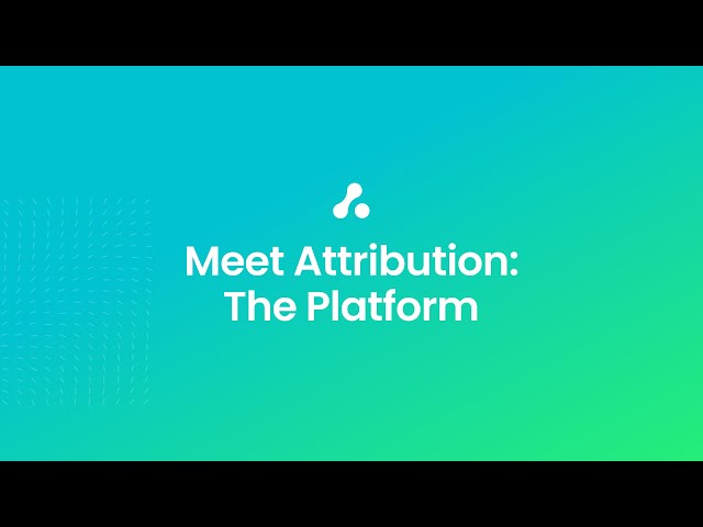 Twilio Segment + Attribution - Part 2 | Meet Attribution – The Platform