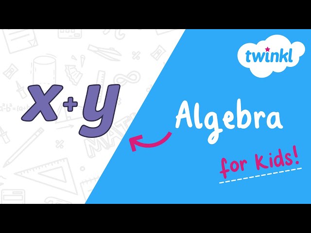 Algebra for Kids | What Is Algebra? | Twinkl USA