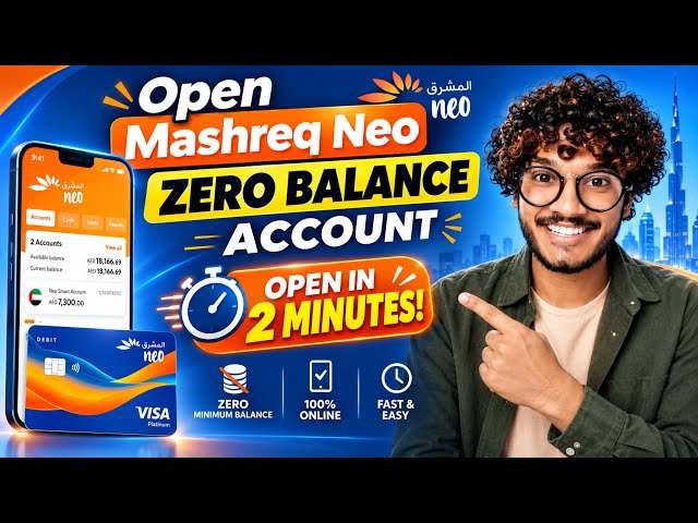 How to Open a Mashreq Neo Zero Balance Bank Account in UAE (2026 Step-by-Step Guide)
