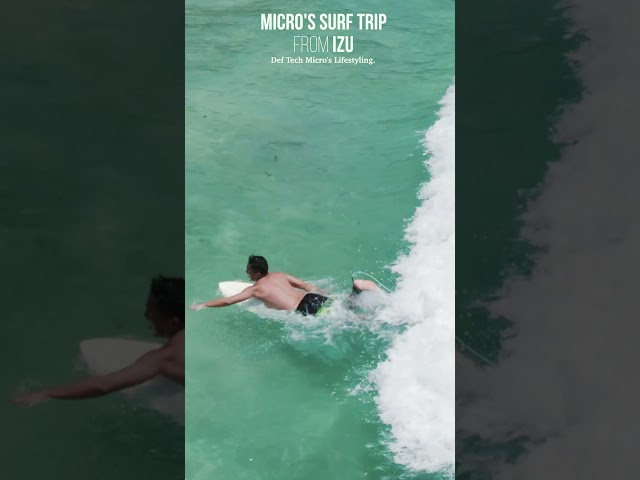 Micro's Surf Trip from IZU #Short ｜Def Tech Micro's Lifestyling.