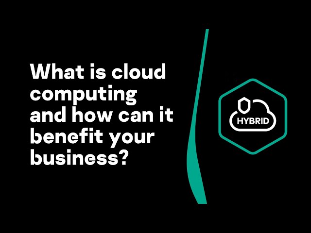 What is cloud computing and how can it benefit your business?