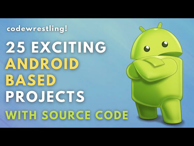 Top 25 Android based project Ideas (with There source Code) In 2020