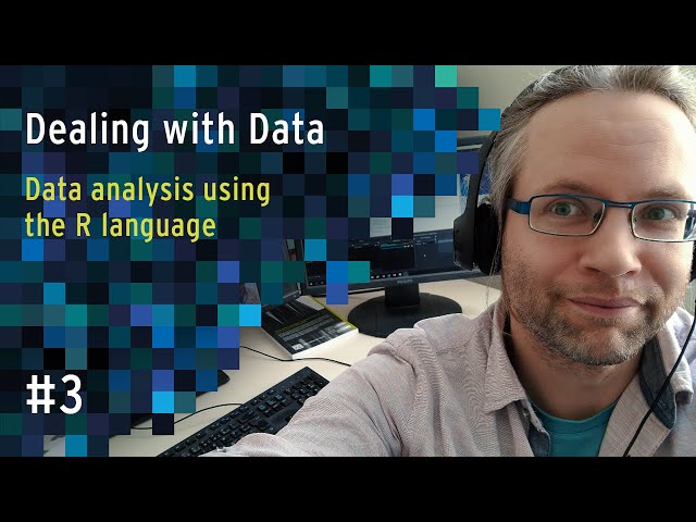 Dealing with Data - Lecture 3 - Data analysis using R