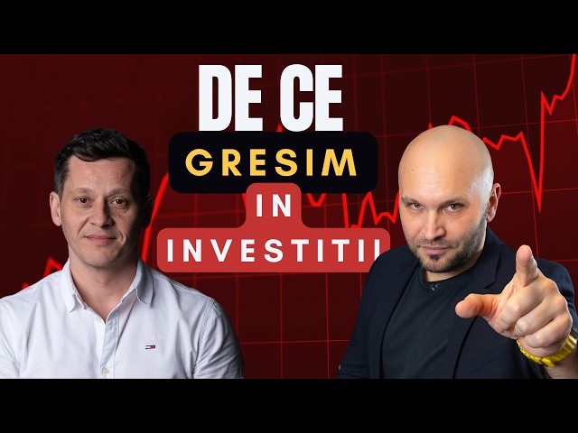 Unde gresim in investitii? cu Cosmin Daraban