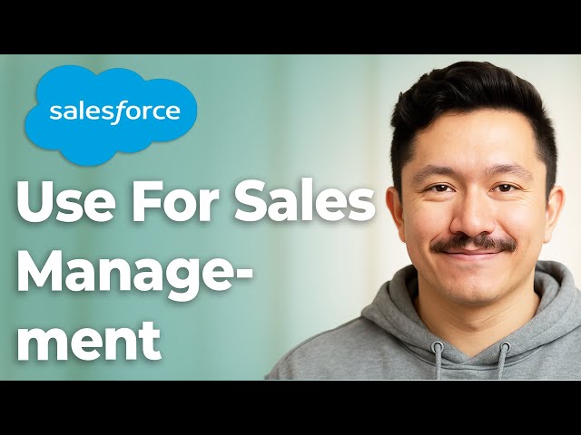 How To Use Salesforce For Sales Management [2025 Guide]