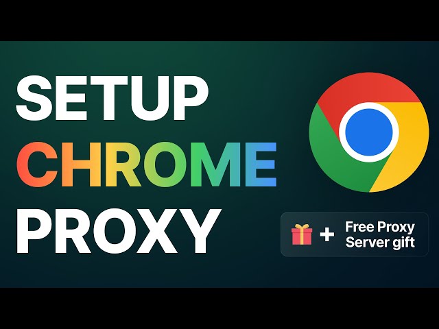 How To Setup A Proxy on Google Chrome [+ FREE PROXY GIFT]
