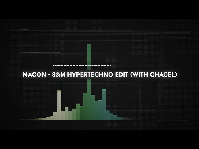 macon - s&m hypertechno edit (with chacel)
