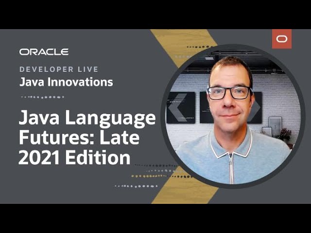 Java Language Futures: Late 2021 Edition