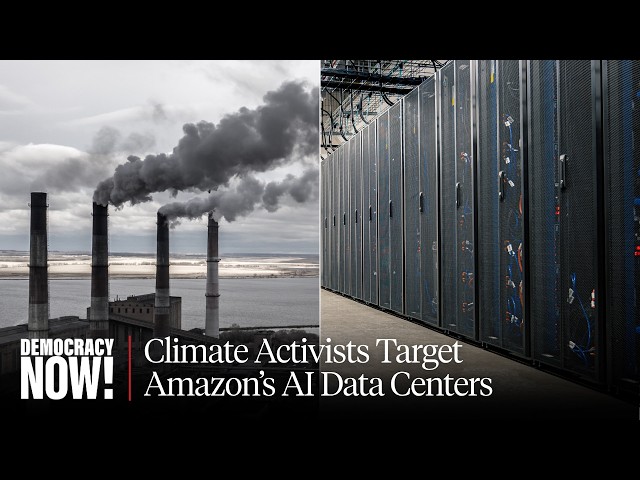 Climate Activists Target AI Data Centers & Amazon's Plan to Build Largest U.S. Gas Power Plant