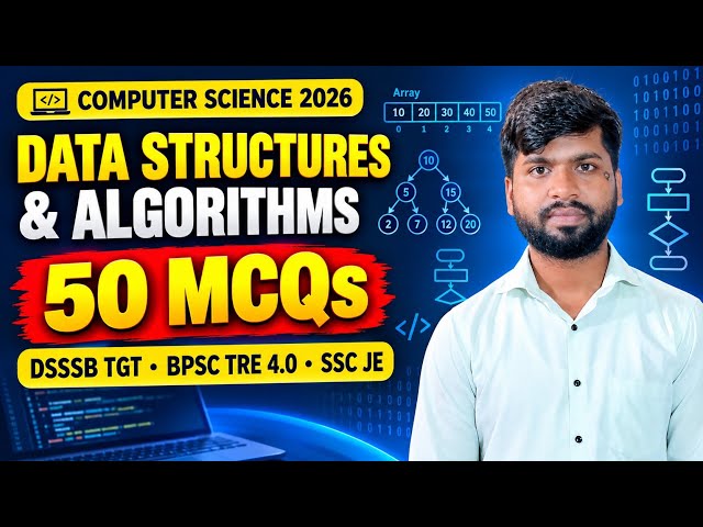 Data Structures & Algorithms | 50 MCQs  | DSSSB TGT | BPSC TRE 4.0 | SSC JE | Computer Science 2026