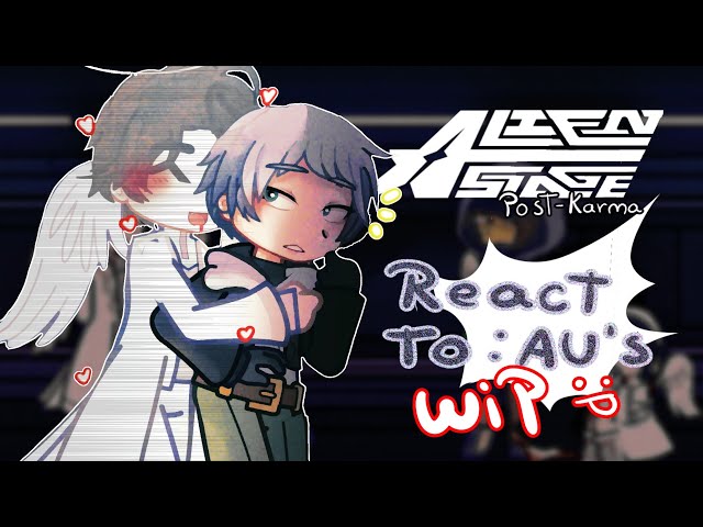 Alien Stage [POST-KARMA] react to: "alternative universes/AU'S"//Wip!!// ⚠️: SA mentioned/poor 🥀