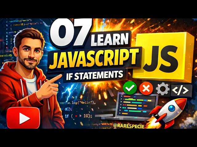 JavaScript If Statements Explained | Beginner Friendly To Advance Lecture