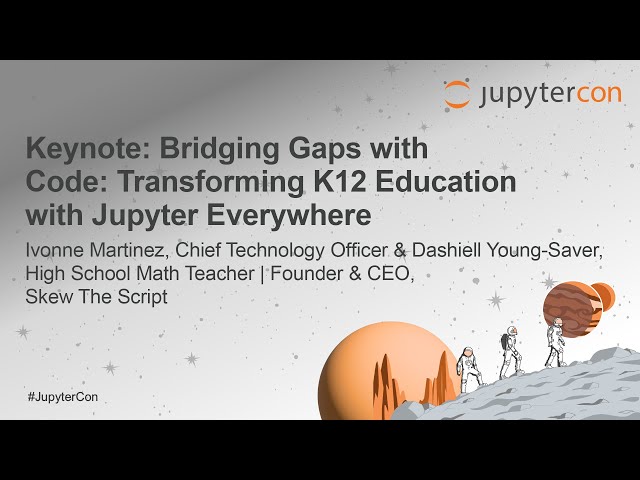Keynote: Bridging Gaps with Code: Transforming K12 Education with Jupyter Everywhere - I. Martinez