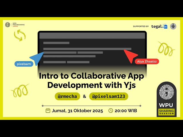 Ngoding Keroyokan! Bikin Aplikasi Kolaboratif pake Yjs | WPU Sharing Session