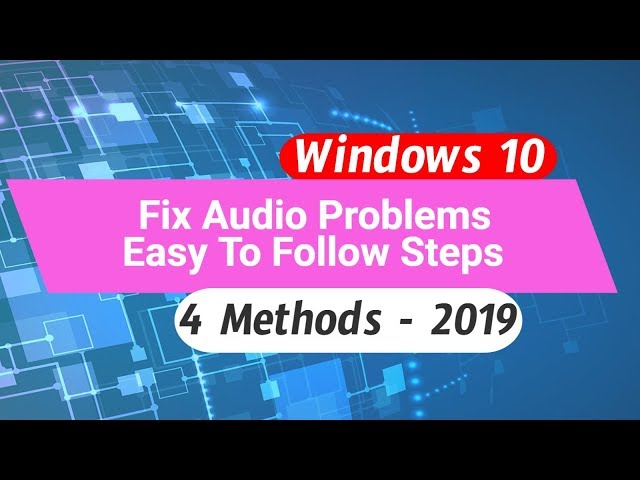 Windows 10 Audio Not Working: How to Fix Sound or Audio Problems on Windows 10