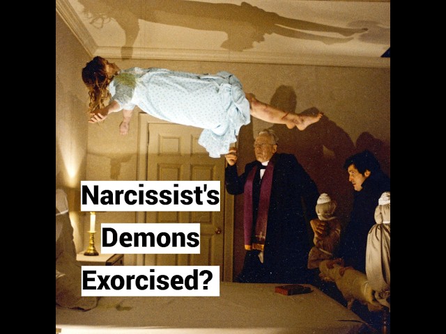Can Narcissist's Demons Be Exorcised? (Compilation)
