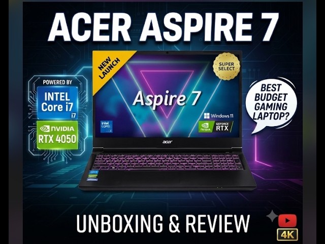 Acer Aspire 7 #(i7 + RTX 4050) Unboxing & Review: The Ultimate Budget Beast?