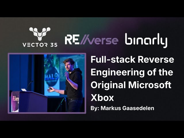 RE//verse 2025: Full-stack Reverse Engineering of the Original Microsoft Xbox (Markus Gaasedelen)
