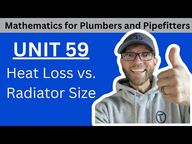 Mathematics for Plumbers and Pipefitters - Unit 59 Heat Loss vs. Radiator Size