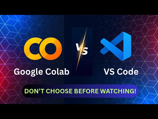 Google Colab vs VS Code: Which One Should You Use for Python & AI | The Ultimate Comparison | Lec 10