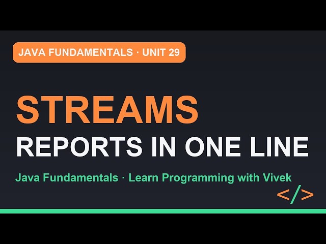 Java Fundamentals: Streams: Reports in One Line | Unit 29