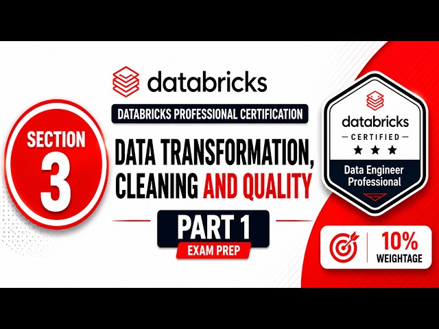 Databricks Data Engineer Professional | Section 3 Part 1 | Data Transformation & Quality | Exam Prep