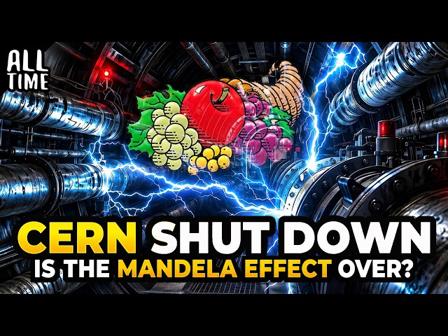 CERN Shut Down! The End of the Mandela Effect?