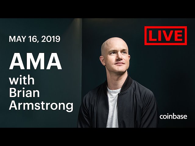 Coinbase Live AMA with CEO Brian Armstrong [May 16, 2019]