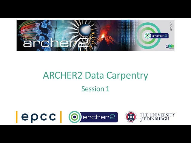 ARCHER2 : Data Carpentry - Session 1