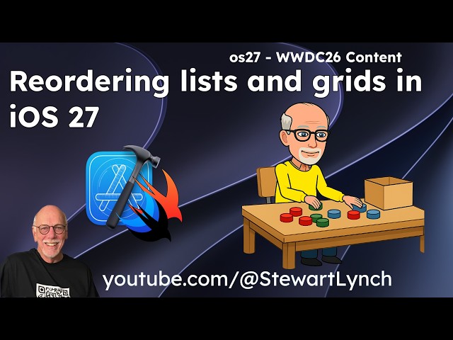 Mastering SwiftUI Reordering in iOS 27  Lists, Grids & Sections