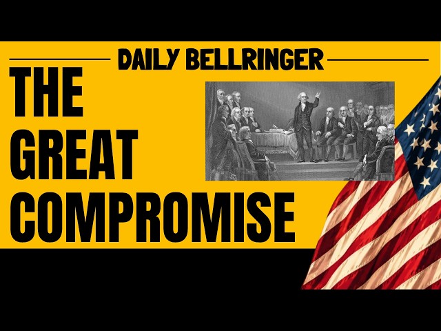 The Great Compromise Explained | Constitutional Convention of 1787 | DAILY BELLRINGER