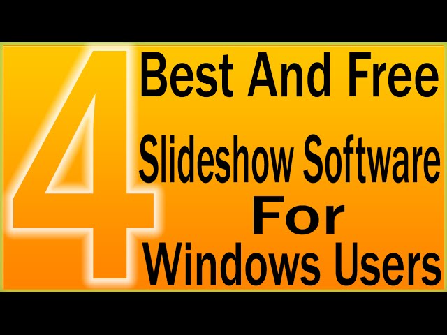 Free Slideshow Software | 4 Best And Free Slideshow Software For Windows Users