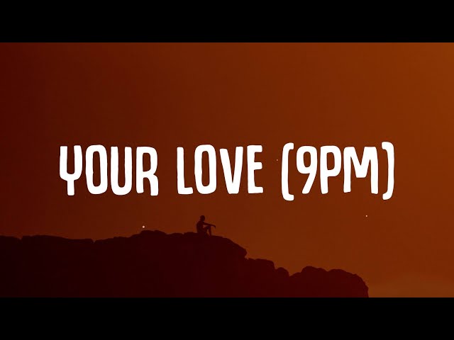 ATB x Topic x A7S - Your Love (9PM) Lyrics