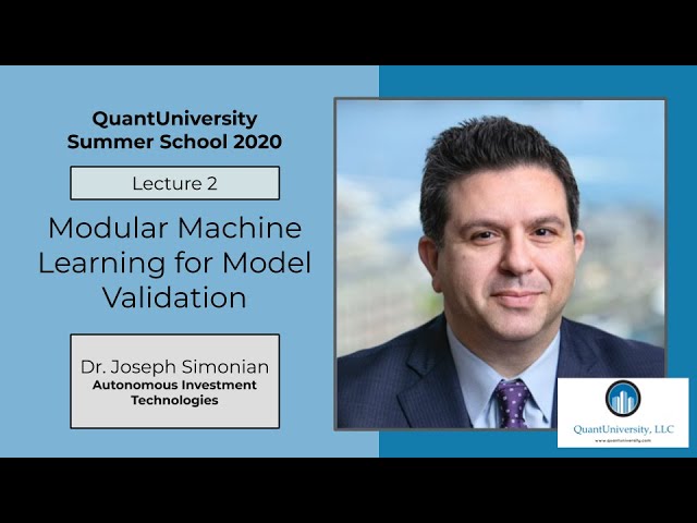 QuantUniversity Summer School 2020 | Modular Machine Learning for Model Validation