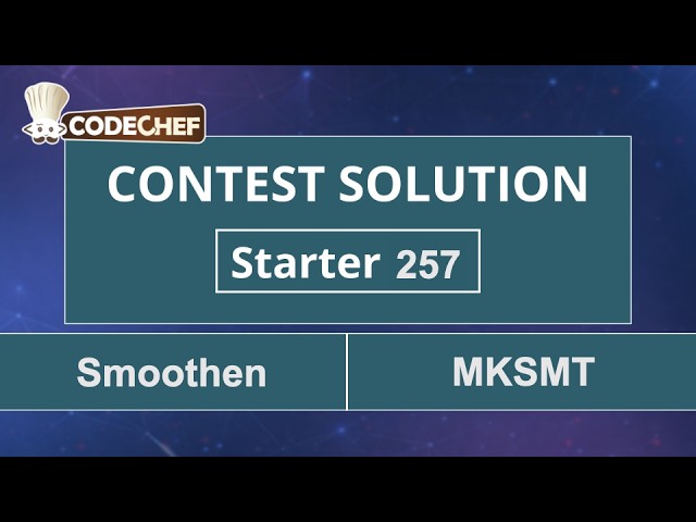 Smoothen | MKSMT | Starter 257 | CodeChef Official Solution