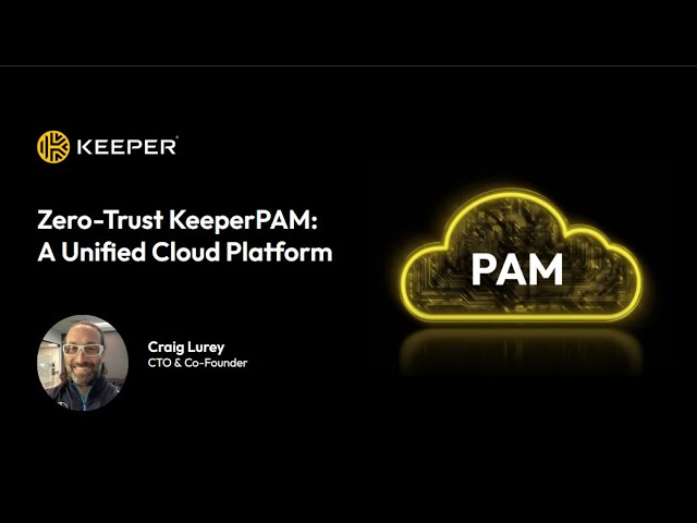 Keeper Webinar - Zero-Trust KeeperPAM: A Unified Cloud Platform