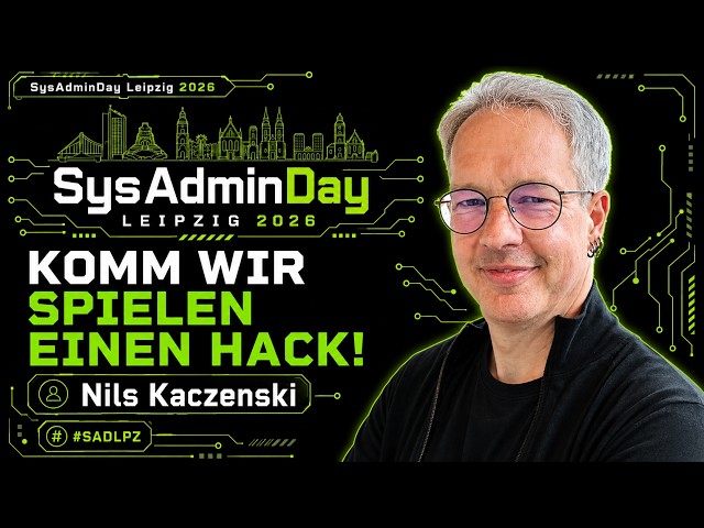 SysAdminDay 2026 - Nils Kaczenski - Let’s play a hack!