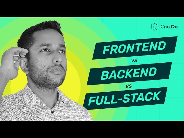 Frontend Vs Backend Vs Full-Stack Development - What Should You Choose