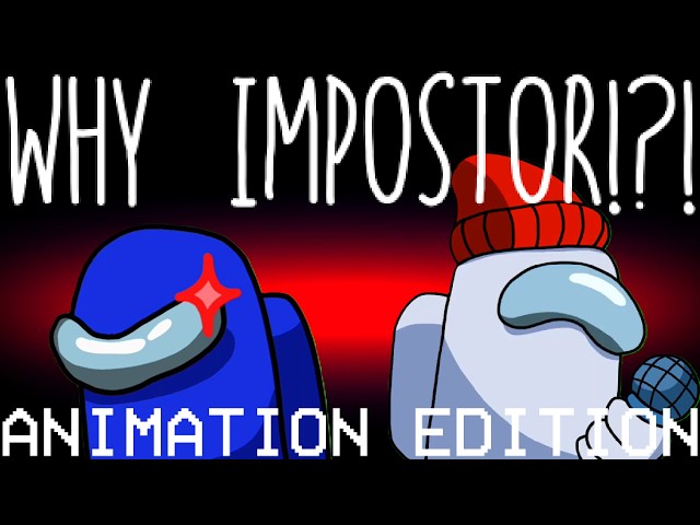 Among Us Mashup L&A: Why Impostor!?! (Impostor X Why)
