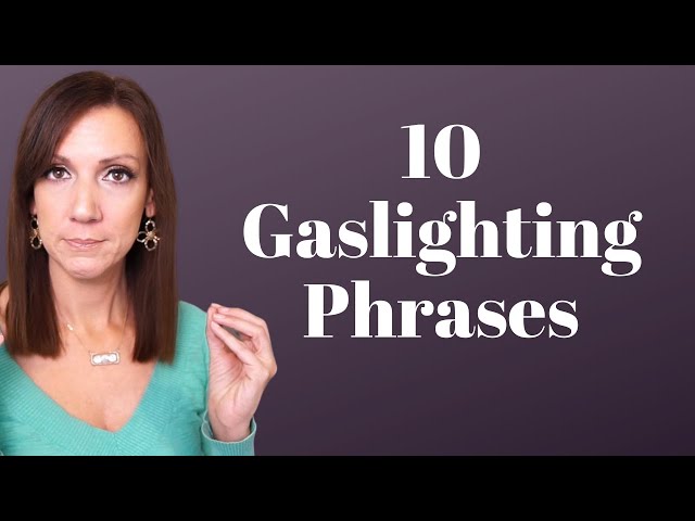 GASLIGHTING TYPES, PHASES & PHRASES: Don't Fall for these Gaslighting Tactics