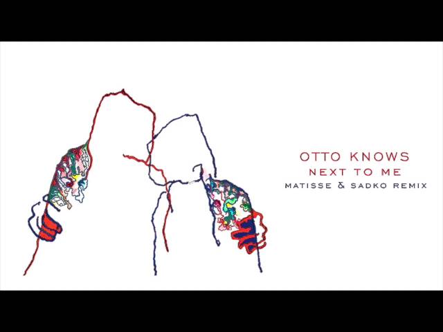 Otto Knows - Next to Me (Matisse & Sadko Remix)