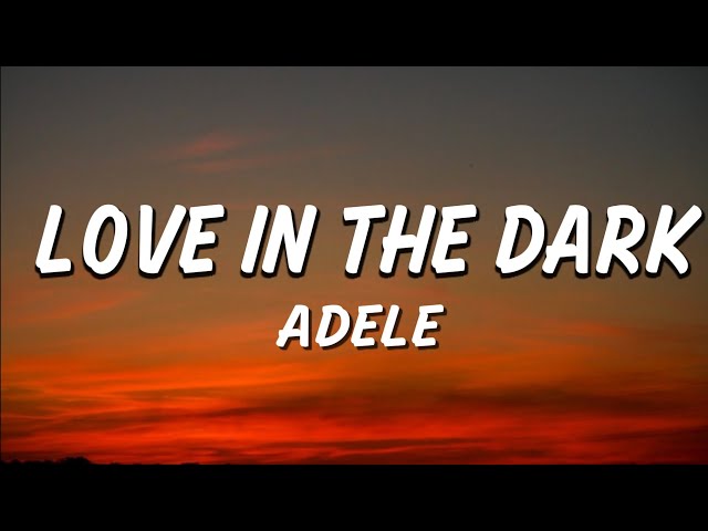Adele _-_ Love In The Dark (Lyric music)