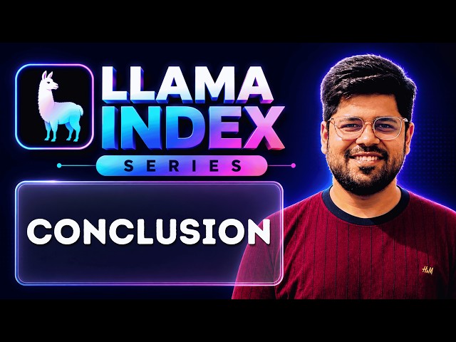 LlamaIndex RAG Series Conclusion