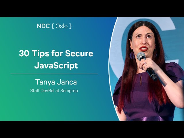 30 Tips for Secure JavaScript - Tanya Janca - NDC Oslo 2025