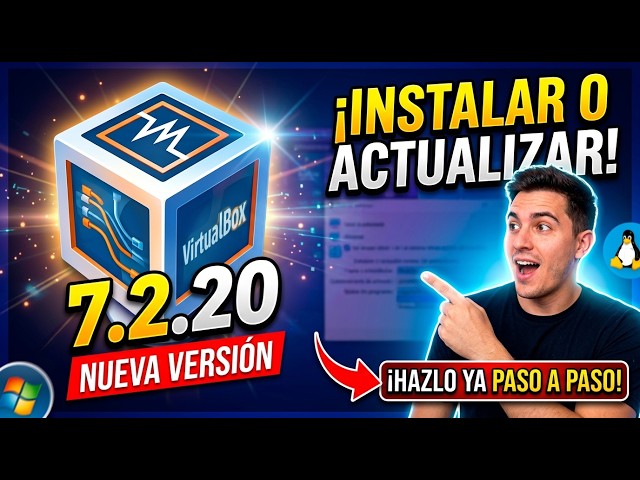 Instalar o Actualizar a VirtualBox 7.2.20. PASO a PASO